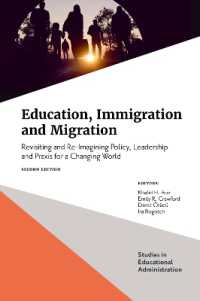 Education, Immigration and Migration : Revisiting and Re-Imagining Policy, Leadership and Praxis for a Changing World (Studies in Educational Administration) （2ND）