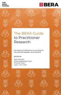 The BERA Guide to Practitioner Research : Developing Professional Knowledge in Educational Research and Practice (The Bera Guides)