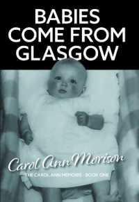 Babies Come from Glasgow : An exploration of love and loss in my family (The Carol Ann Memoirs)