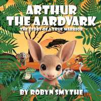 Arthur the Aardvark : The Story of a True Warrior