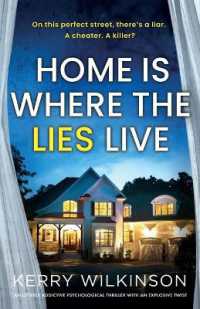 Home Is Where the Lies Live : An utterly addictive psychological thriller with an explosive twist