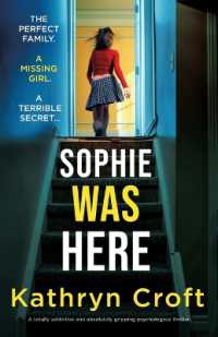 Sophie Was Here : A totally addictive and absolutely gripping psychological thriller