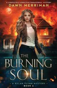 The Burning Soul : A completely addictive paranormal mystery (A Rylan Flynn Mystery)