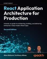 React Application Architecture for Production : A hands-on guide to architecting, building, and delivering enterprise-ready modern React apps （2ND）