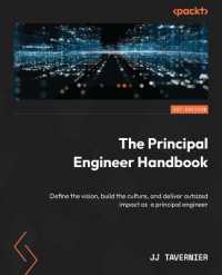 The Principal Engineer Handbook : Define the vision, build the culture, and deliver outsized impact as a principal engineer