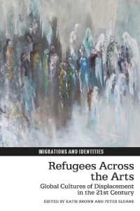 Refugees Across the Arts : Global Cultures of Displacement in the 21st Century (Migrations and Identities)