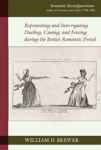Representing and Interrogating Dueling, Caning, and Fencing during the British Romantic Period (Romantic Reconfigurations: Studies in Literature and Culture 1780-1850)