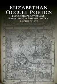 Elizabethan Occult Poetics : Exploring Practice and Knowledge in English Poetry (English Association Monographs: English at the Interface)