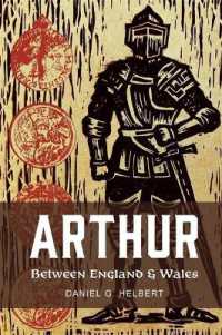 Arthur between England and Wales : The Borderland, the Marches, and the Medieval Matter of Britain (Exeter Studies in Medieval Europe)