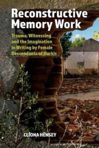 Reconstructive Memory Work : Trauma, Witnessing and the Imagination in Writing by Female Descendants of Harkis (Contemporary French and Francophone Cultures)