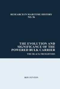 The Evolution and Significance of the Powered Bulk Carrier : The Black Freighters (Research in Maritime History)