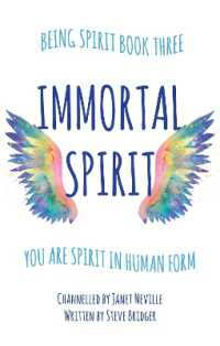 Immortal Spirit : You Are Spirit in Human Form (The Being Spirit Trilogy)