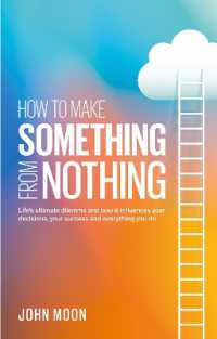 How to Make Something from Nothing : Life's ultimate dilemma and how it influences your decisions, your success and everything you do