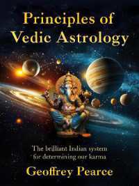 Principles of Vedic Astrology : The Brilliant Indian System for Determining Our Karma
