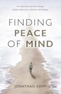Finding Peace of Mind : An inspirational journey through bipolar， depression， addiction and dyslexia