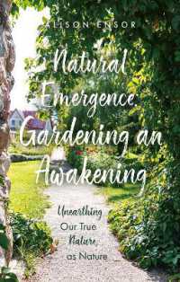 Natural Emergence: Gardening an Awakening : Unearthing Our True Nature, as Nature