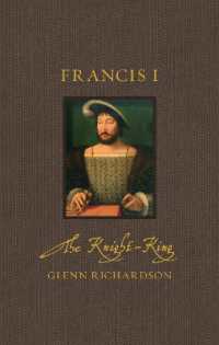 Francis I : The Knight-King (Renaissance Lives)