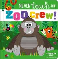 Never Touch the Zoo Crew! （Board Book）