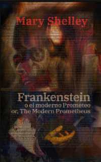Frankenstein, o el moderno Prometeo - Frankenstein; Or, the Modern Prometheus : Texto paralelo bilingüe - Bilingual edition: Inglés - Español / English - Spanish (Ediciones Bilingües)