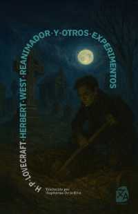 Herbert West, reanimador y otros experimentos : Nueva traducción al español (Clásicos en español)