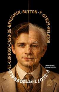 El curioso caso de Benjamin Button y otros relatos : Nueva traducción al español (Clásicos en español)