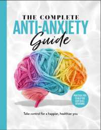 The Complete Anti-Anxiety Guide : Take control for a healthier, happier you