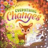 Everything Changes : A Soothing Story about Embracing Life's Changes （Board Book）