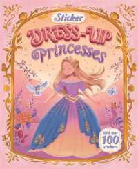 Sticker Dress-Up Princesses : Dress up royalty for parties and more with over 100 stickers!
