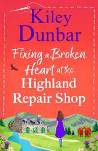 Fixing a Broken Heart at the Highland Repair Shop : A BRAND NEW feel-good story of wit, romance and community spirit from Kiley Dunbar (The Highland Repair Shop)
