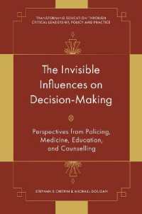 The Invisible Influences on Decision-Making : Perspectives from Policing, Medicine, Education, and Counselling (Transforming Education through Critical Leadership, Policy and Practice)