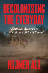Decolonising the Everyday : Palestinian Activism in Israel and the Politics of Sumud