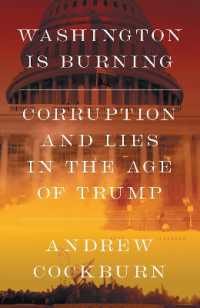 Washington Is Burning : Corruption and Lies in the Age of Trump
