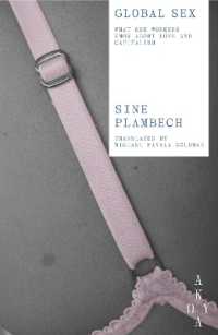 Global Sex : What Sex Workers Know about Love and Capitalism