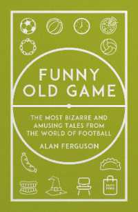 Funny Old Game : The Most Bizarre and Amusing Tales from the World of Football