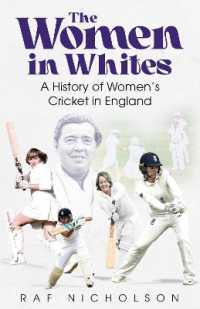 The Women in Whites : A History of Women's Cricket in England