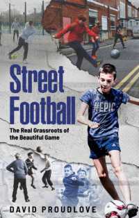 Street Football : The Real Grassroots of the Beautiful Game