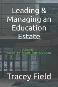 Leading & Managing an Education Estate : Volume 1: Strategy, Leadership, & Vision (Leading & Managing an Education Estate: The Field Framework(tm Editions)