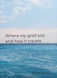 Where my grief sits and how it travels