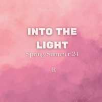 Into the Light : Spring/Summer 24