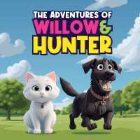 The Adventures of Willow and Hunter : A Children's Story about a Cat and a Dog Who Become Friends during a Picnic in the Countryside