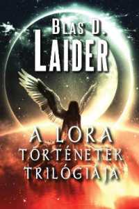 A Lora történetek trilógiája