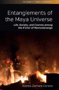 Entanglements of the Maya Universe : Life, Society, and Cosmos among the K'iche' of Momostenango (Ethnography, Theory, Experiment)