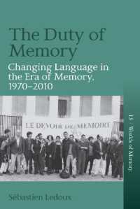 The Duty of Memory : Changing Language in the Era of Memory, 1970 - 2010 (Worlds of Memory) （Library Binding）