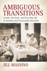Ambiguous Transitions : Gender, the State, and Everyday Life in Socialist and Postsocialist Romania