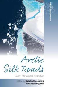 Arctic Silk Roads : An Anthropology of the Unbuilt (Studies in the Circumpolar North) （Library Binding）