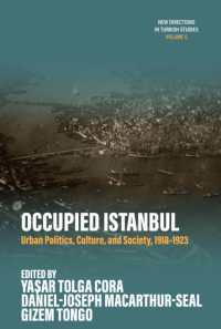 Occupied Istanbul : Urban Politics, Culture and Society, 1918-1923 (New Directions in Turkish Studies) （Library Binding）