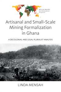 Artisanal and Small-Scale Mining Formalization in Ghana : A Decolonial and Legal Pluralist Analysis (African Worlds: New Interdisciplinary Perspectives)