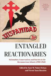 Entangled Reactionaries : Nationalists, Conservatives, and Fascists in the Iberoamerican Atlantic (1900-1960) (Studies in Latin American and Spanish History) （Library Binding）
