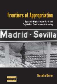 Frontiers of Appropriation : Spanish High-Speed Rail and Capitalist Environment-Making (Dislocations) （Library Binding）