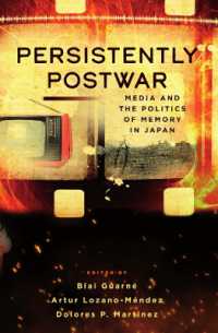 Persistently Postwar : Media and the Politics of Memory in Japan
